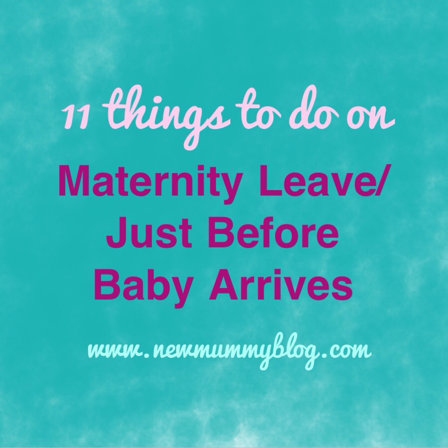 things you must do before baby arrives on maternity leave