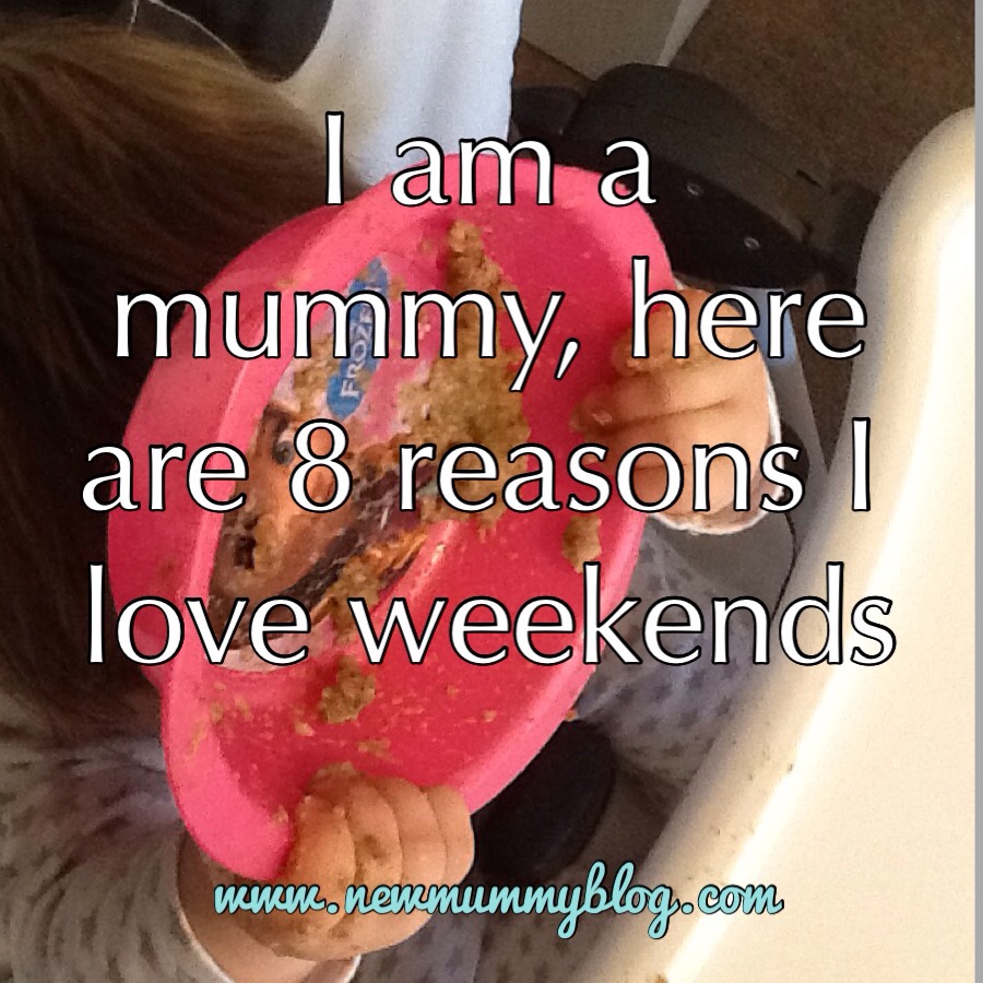 new mummy blog why i love weekends