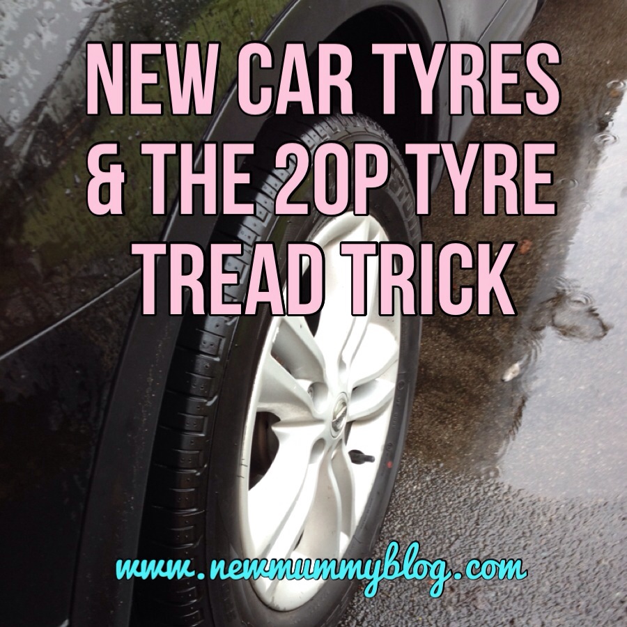 new mummy blog new car tyres and the 20p tyre tread trick