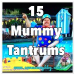 mummy tantrums