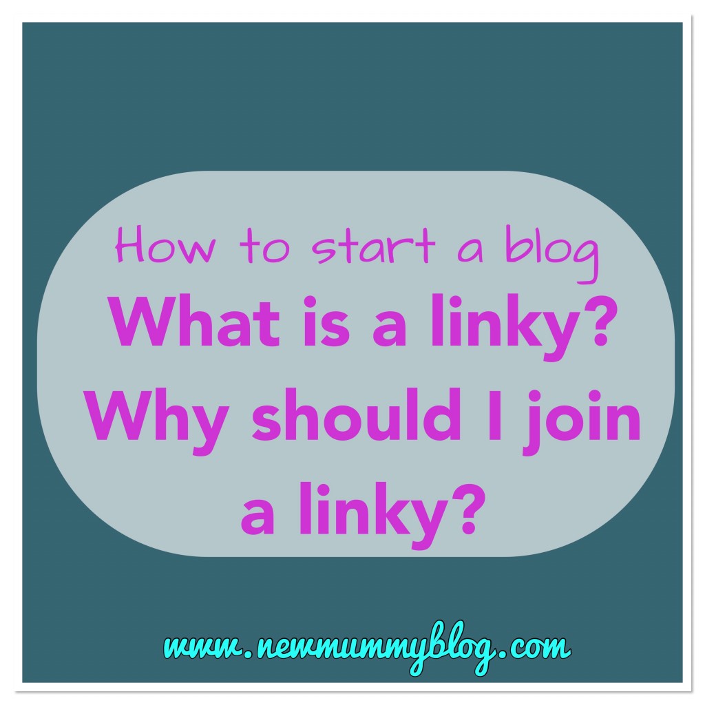 what is a linky? why should I join a linky? How to start a blog - new mummy blog