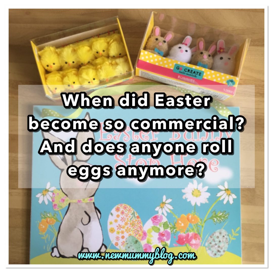 Easter rant - when did Easter become so commercial, what are easter trees and does anyone roll Easter eggs anymore?